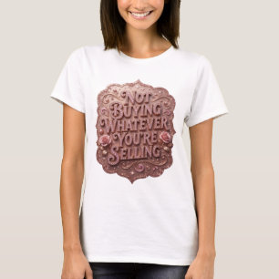 Aussage Pink KAUFE NICHTS, WAS DU VERKAUFST T-Shirt