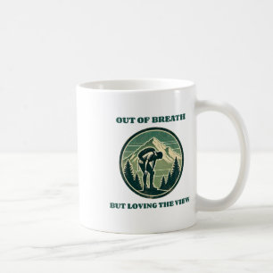 Außer Atem, aber die Aussicht Lieben Lustiges Wand Kaffeetasse