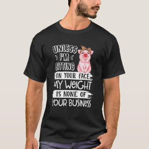 Außer, dass ich auf deinem Gesicht sitze, sitze me T-Shirt