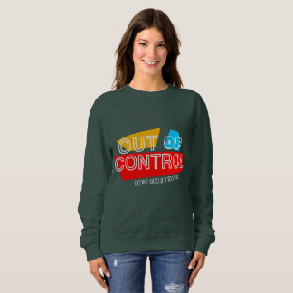 Außer Kontrolle – Fette Typografie Statement Desig Sweatshirt