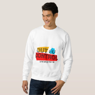 Außer Kontrolle – Fette Typografie Statement Desig Sweatshirt