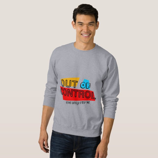 Außer Kontrolle – Fette Typografie-Statement-Desig Sweatshirt (Vorne ganz)