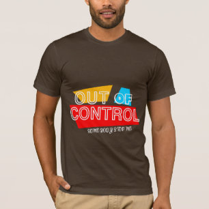 Außer Kontrolle – Fette Typografie-Statement-Desig T-Shirt