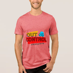 Außer Kontrolle – Fette Typografie Statement Desig Tri-Blend Shirt