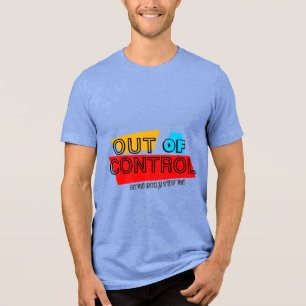 Außer Kontrolle – Fette Typografie-Statement-Desig Tri-Blend Shirt