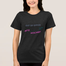 Außerhalb des Amtes. Into Mischief Tri-Blend Shirt