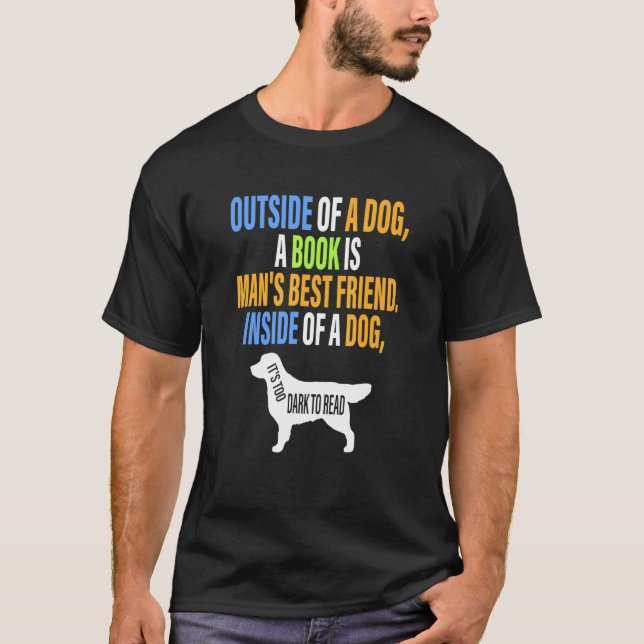 Außerhalb eines Hundes ist ein Buch der beste Freu T-Shirt (Vorderseite)