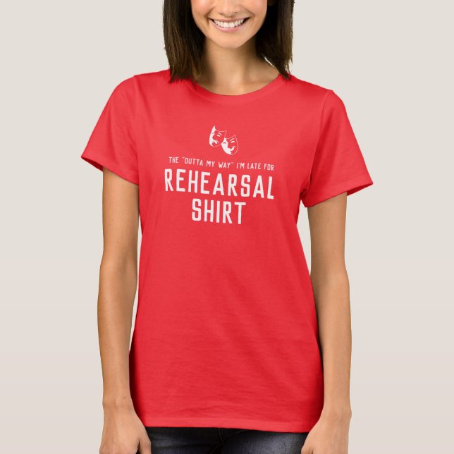 "Außerhalb meines Weges, ich bin zu spät zur Probe T-Shirt (Vorderseite)