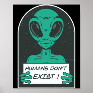 Ausserirdische Menschen existieren nicht Poster