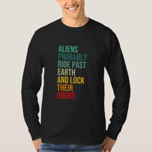 Außerirdischen fahren wahrscheinlich auf der Erde T-Shirt