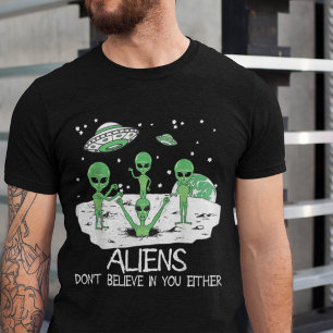 Außerirdischen glauben weder an dich noch an T-Shi T-Shirt