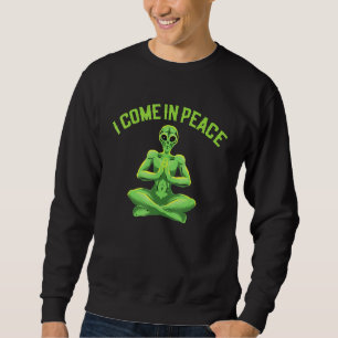 Außerirdischen Redewendungen, die ich in Frieden S Sweatshirt