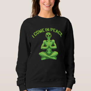 Außerirdischen Redewendungen, die ich in Frieden S Sweatshirt