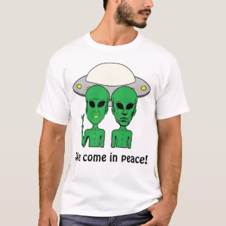 Außerirdischen: Wir kommen in Frieden! T-Shirt