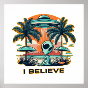 Außerirdischer mit UFO ICH GLAUBE Poster