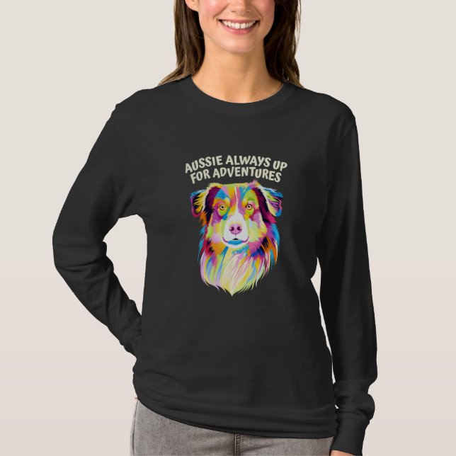 Aussie Always Up for Adventures Australian Shepher T-Shirt (Vorderseite)