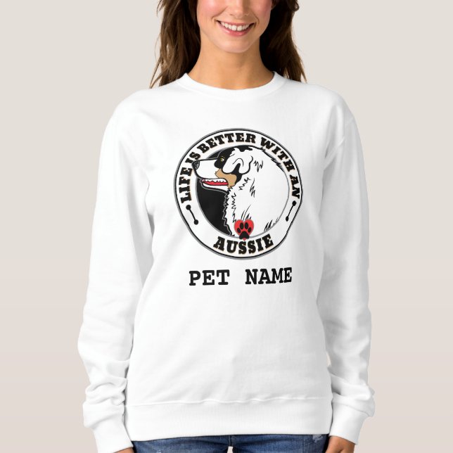Aussie Personalisierte Leben ist besser mit Aussie Sweatshirt (Vorderseite)