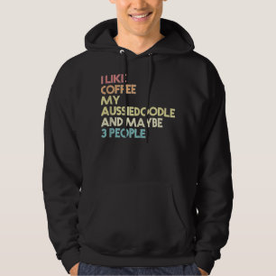 Aussiedoodle-Hundebesitzer lustiger Kaffee-Spruch Hoodie
