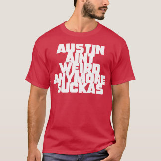 Austin aint seltsam noch suckas T-Shirt