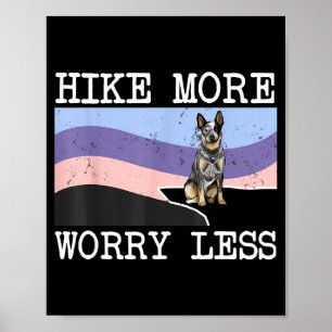 Australian-Cattle-Dog-Hike-Mehr-Sorge-Weniger-Graf Poster