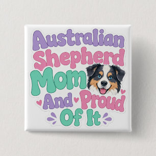 Australian Shepherd Mutter und Stolz Button