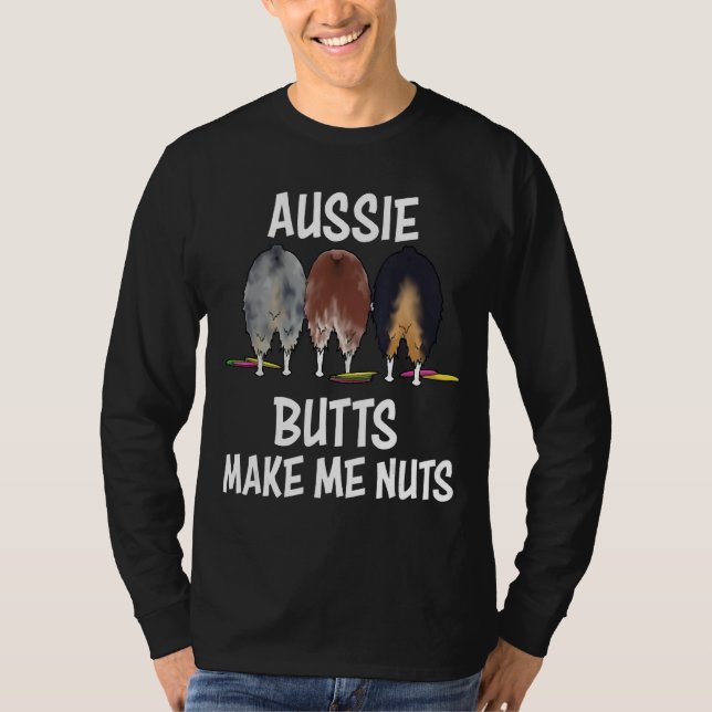 Australische Shepherd-Hintern machen mich zu Nuts  T-Shirt (Vorderseite)