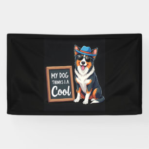 Australischer Hirte Mein Hund hält mich für Cool f Banner