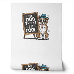 Australischer Hirte Mein Hund hält mich für Cool f Tapete