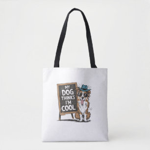 Australischer Hirte Mein Hund hält mich für Cool f Tasche