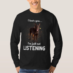 Australischer Kelpie Hund, den ich höre, Sie hören T-Shirt