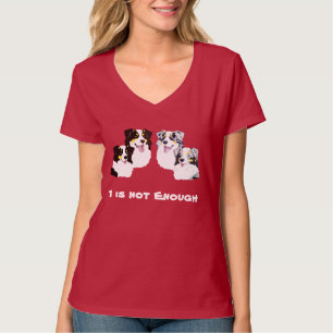 Australischer Schäfer 1 ist nicht genug T-Shirt
