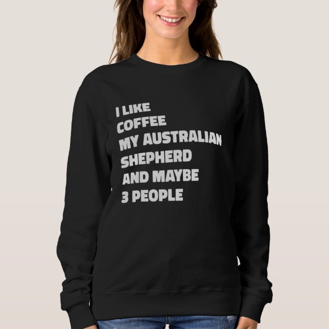 Australischer Schäferhund Besitzer Kaffee Lustiger Sweatshirt (Vorderseite)