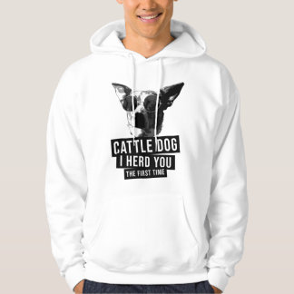 Australischer Treibhund I Herd You The First Time Hoodie