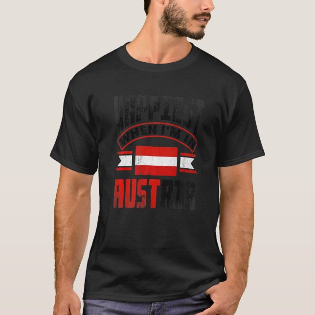 Austria Austrian Austria Flag Happiest When Im In  T-Shirt (Vorderseite)