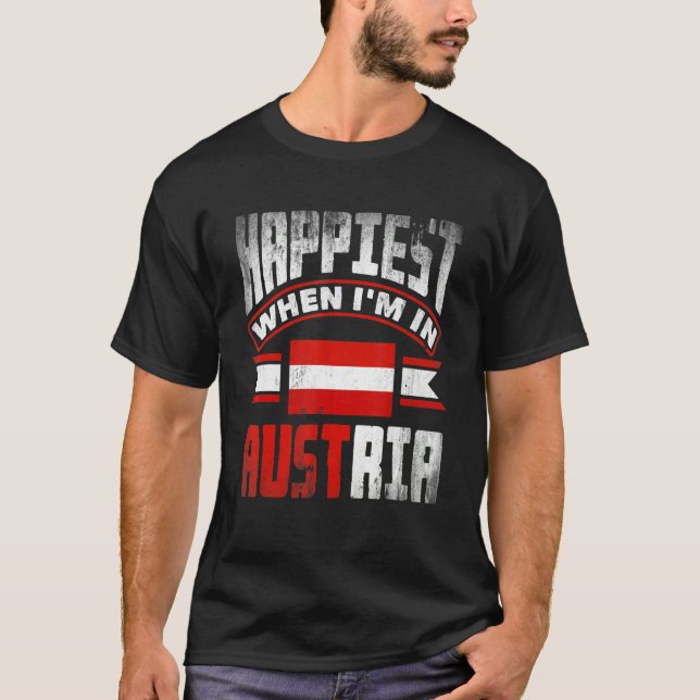 Austria Austrian Austria Flag Happiest When Im In  T-Shirt (Vorderseite)