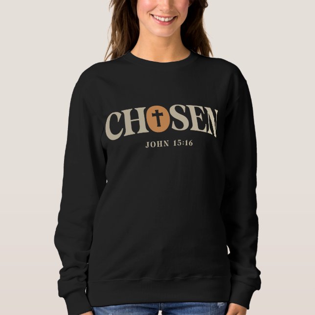 Auswahl - John 15:16 Christliches Zitat Design Sweatshirt (Vorderseite)