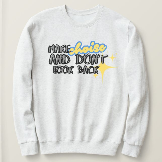 Auswahl treffen und nicht zurückblicken T - Shirt (Design vorne)