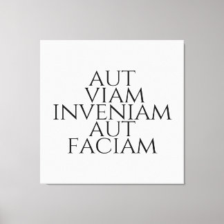 Aut Viam Inveniam Aut Faciam Leinwanddruck