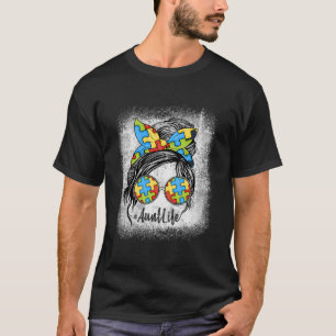 Autie Tunt Life Autismus Awareness Messy Bun Bleac T-Shirt
