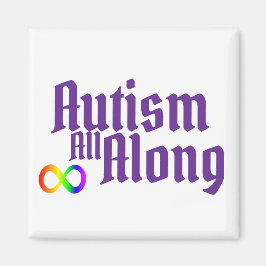 Autism All Along Magnet