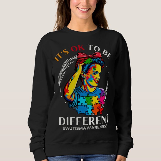Autism Awareness Acceptance Rosie Its Ok To Be Dif Sweatshirt (Vorderseite)
