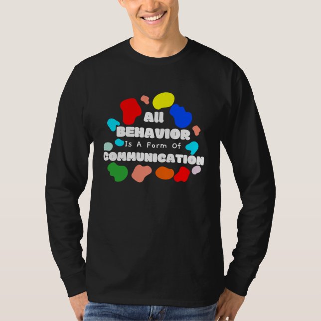 autism awareness day All Behavior Is A Form Of Com T-Shirt (Vorderseite)