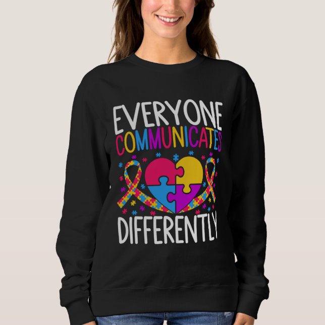 Autism Awareness  Everyone Communicates Differentl Sweatshirt (Vorderseite)