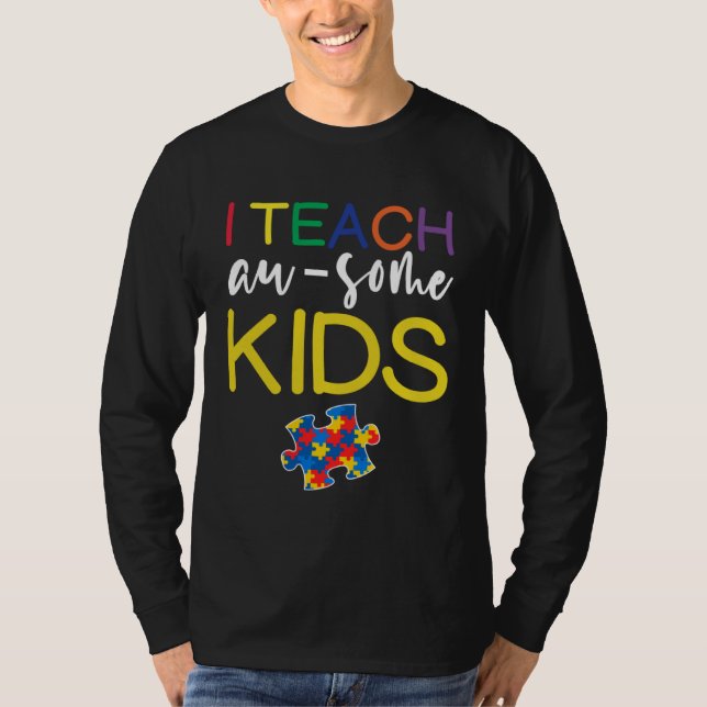 Autism Awareness  For Teacher I Teach Awesome Kids T-Shirt (Vorderseite)
