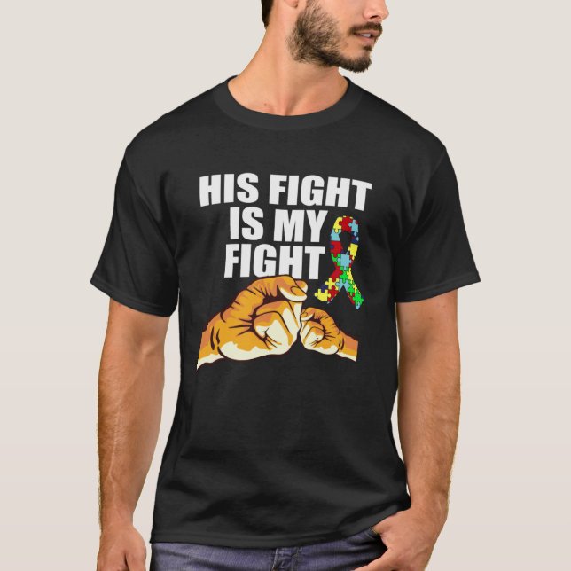 Autism Awareness His Fight Is My Fight Support Aut T-Shirt (Vorderseite)
