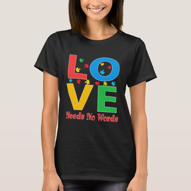 Autism Awareness Love Needs No Words  5 T-Shirt (Vorderseite)