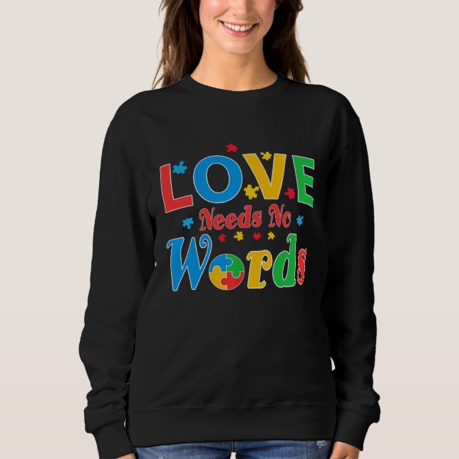 Autism Awareness Love Needs No Words  7 Sweatshirt (Vorderseite)
