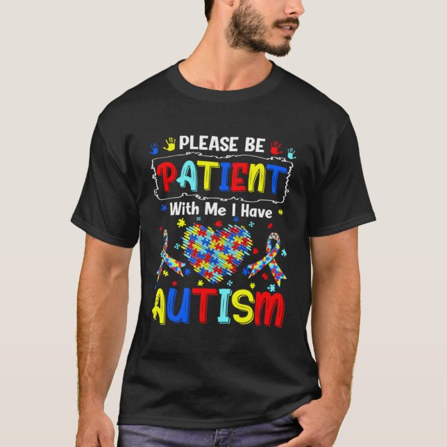 Autism Awareness Month Please Be Patient With Me I T-Shirt (Vorderseite)