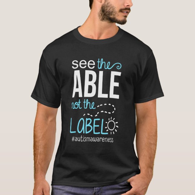 Autism Awareness See the Able Not the Label Men Wo T-Shirt (Vorderseite)