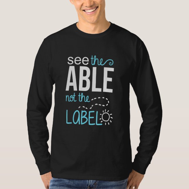 Autism Awareness See the Able Not the Label Men Wo T-Shirt (Vorderseite)